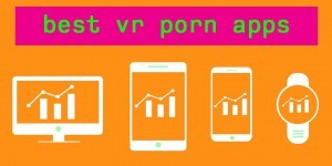 The 7 Best Apps For VR Porn vr porn blog virtual reality